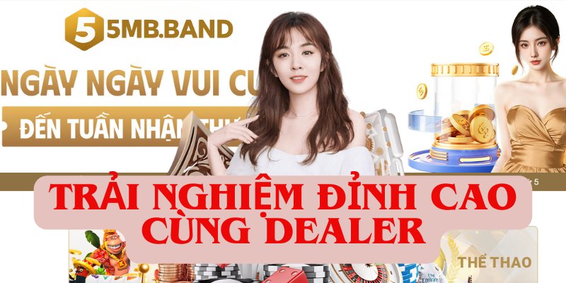Trải nghiệm đỉnh cao cùng dealer