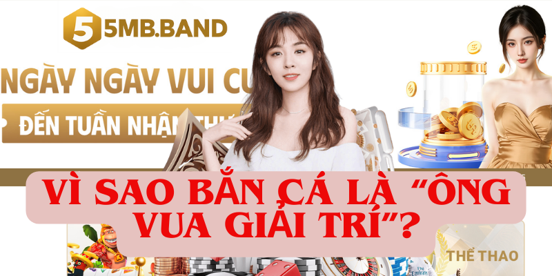 Vì sao bắn cá là “ông vua giải trí”