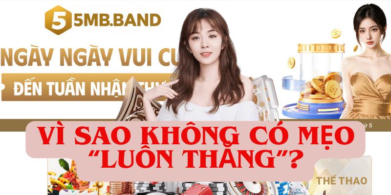 Vì sao không có mẹo “luôn thắng”